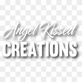 Angel Kissed Creations - Calligraphy, HD Png Download