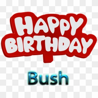 Bush Png Background Image - Happy Birthday Shivani Logo, Transparent Png