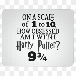 Obsessed Inspired Computer Mousepad Tessa Mae - Scale Of 1 To 10 H Harry Potter 9 3 4 Png, Transparent Png