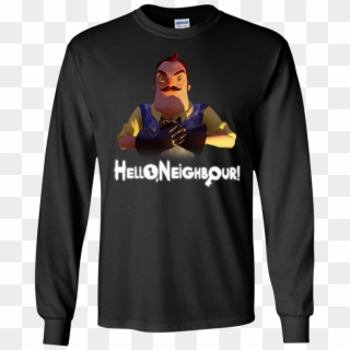 Hello Neighbor Menacing Gaming Greepy Shirt Ls Shirt - Father Shirt, HD Png Download
