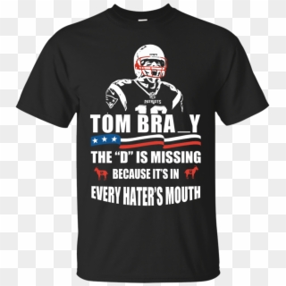 Image 8px Tom Brady The D Is Missing T Shirt, Hoodies, - Tom Brady The D Is Missing Shirt, HD Png Download