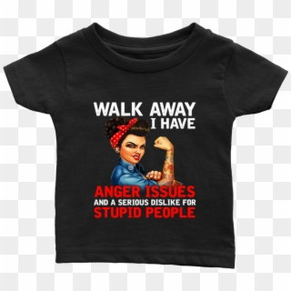 Walk Away I Have Anger Issue And A Serious Dislike, HD Png Download