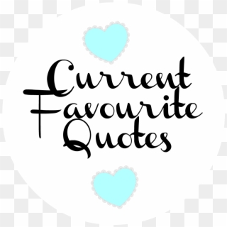Current Favourite Quotes - Heart, HD Png Download