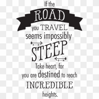 If The Road You Travel Seems Impossibly Steep Take - Quotes About Travel Png, Transparent Png