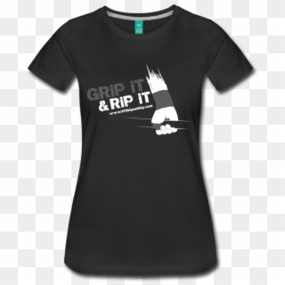 Rip Shirt Designs Lift Big Eat Big Grip It Rip It Womens - Blacked T Shirt, HD Png Download