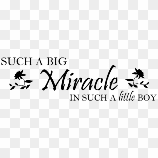 Such A Big Miracle In Such A Little Boy Png, Transparent Png