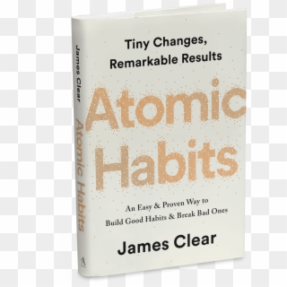 Atomic Habits Will Reshape The Way You Think About - Atomic Habits By James Clear, HD Png Download