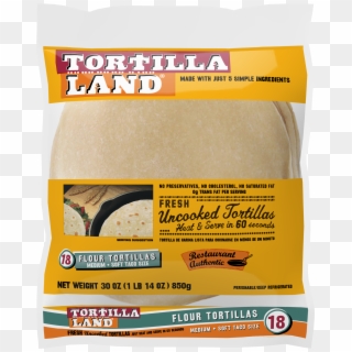 Tortilla Land, Fresh Uncooked Flour Tortillas, 30 Oz - Tortillaland Tortillas, HD Png Download