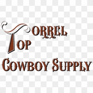 ~sorrel Top Cowboy Is A Small Family Owned Cowboy Mercantile - Calligraphy, HD Png Download