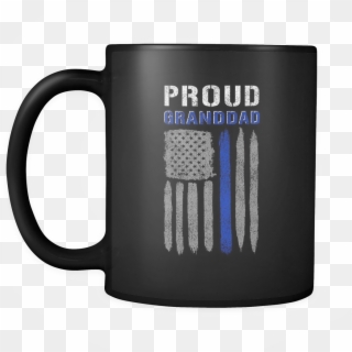 Thin Blue Line Us Flag Proud Granddad Serve & Protect - Quotes On Coffee Mug, HD Png Download