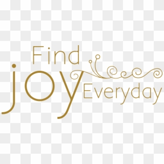 Find Joy Everyday Vinyl Decal Sticker Quote - Calligraphy, HD Png Download