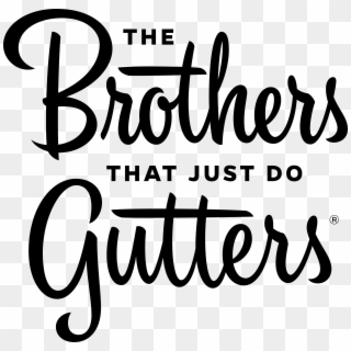 The Brothers That Just Do Gutters Logo Png Transparent - Brothers That Just Do Gutters, Png Download
