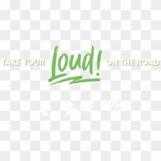 Take Your Loud On The Road - Calligraphy, HD Png Download