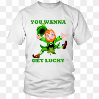 You Wanna Get Lucky Leprechaun Unisex T-shirt - Shirt, HD Png Download