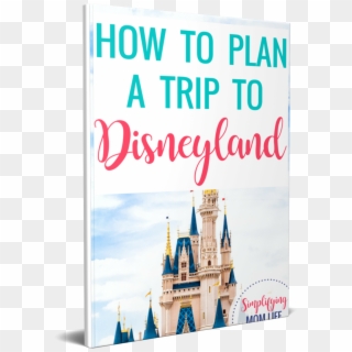 How To Plan A Trip To Disneyland Guide - Walt Disney World, HD Png Download