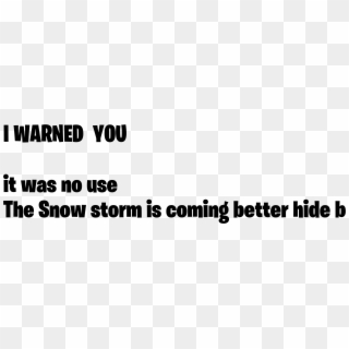 Edit I Warned You It Was No Use The Snow Storm Is Coming - Monochrome, HD Png Download