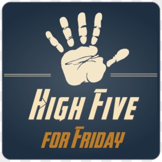 Each Friday I Post Links To The Five Highest Rated - High Five Friday, HD Png Download