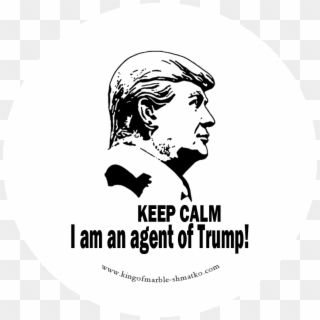 Transparent Background >>>> Keep Calm, I Am An Agent - Trump Buttons Shmatko, HD Png Download