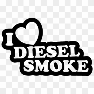 65186 Jdm I Love Diesel Smoke - Cesaria Evora Radio Mindelo, HD Png Download