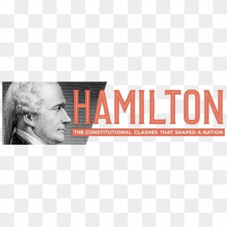 Logo - Hamilton The Constitutional Clashes That Shaped A Nation, HD Png Download