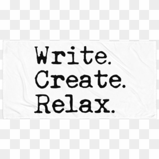 Write - Create - Relax - Beach Towel - Placemat, HD Png Download