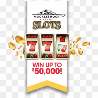 Play $5 Muckleshoot Casino Slots Scratch And You Could - Casino, HD Png Download