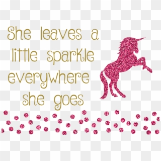 Quote Pink Sparkle Girl Leaves A Little - Leave A Little Sparkle Wherever You Go Unicorn, HD Png Download