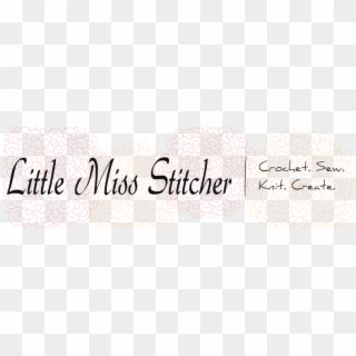 Little Miss Stitcher - Calligraphy, HD Png Download
