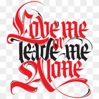 Love Me Or Leave Me Alone By Designstation - Leave Me Alone Png, Transparent Png