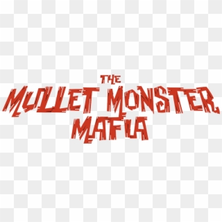 The Mullet Monster Mafia - Graphic Design, HD Png Download