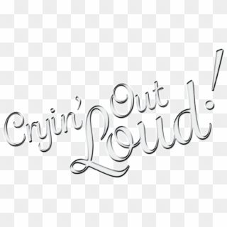 Cryin Out Loud Band Logo - Calligraphy, HD Png Download