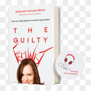 The Guilty Feminist - Guilty Feminist Deborah Frances White, HD Png Download