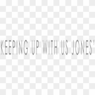 Keeping Up With Us Jones' - Calligraphy, HD Png Download