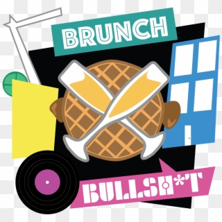 Brunch X Bullsh*t Bottomless Brunch & Day Party - Graphic Design, HD Png Download
