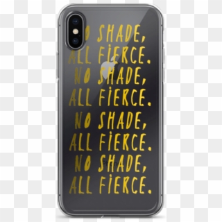 No Shade All Fierce Iphone Case - Mobile Phone Case, HD Png Download