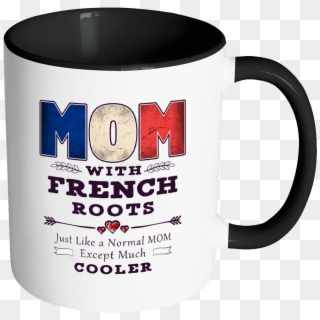 Best Mom Ever With French Roots - Mug, HD Png Download