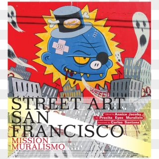 Street Art San Francisco - San Francisco Street Art Posters, HD Png Download