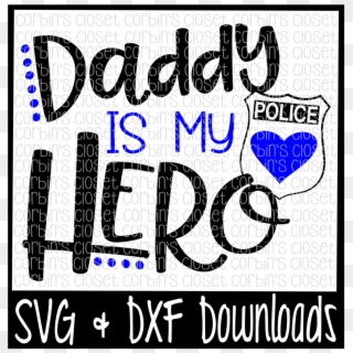 Graphic Library Stock Dad Svg Calligraphy - Daddy Is My Hero Police, HD Png Download