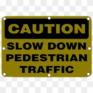 Ts40 Flashing Caution Slow Down Pedestrian Traffic - Sign, HD Png Download