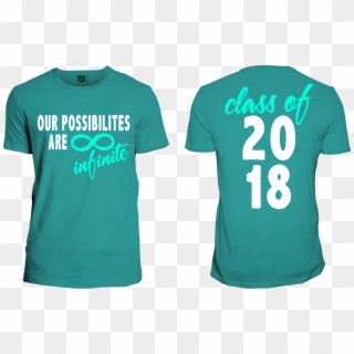 Our Possibilities Are Infinite Shirt - Juniors Class Of 2018 Shirts, HD Png Download