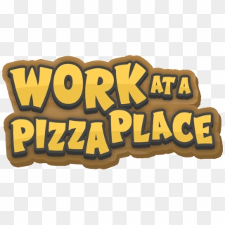 3 May Roblox Work At A Pizza Place Logo Hd Png Download