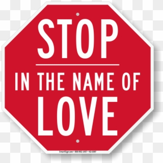 Stop In The Name Of Love - Stop Sign, HD Png Download
