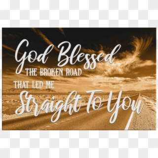 God Blessed The Broken Road Canvas Wall Art, HD Png Download