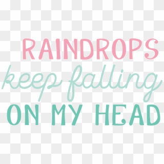 Raindrops Keep Falling On My Head Svg Cut File - Parallel, HD Png Download