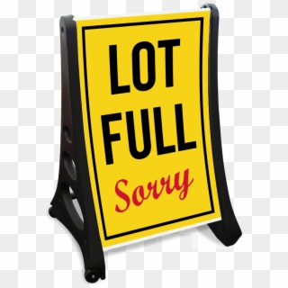 Sorry Lot Is Full Sidewalk Sign - Sign, HD Png Download