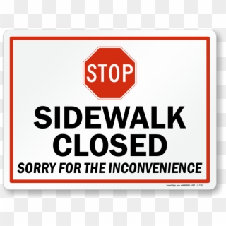 Sidewalk Closed Sorry For The Inconvenience Sign - Stop Sign, HD Png Download