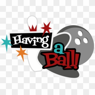Having A Ball Svg Scrapbook Title Bowling Svg Files, HD Png Download