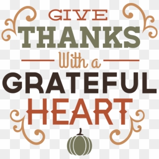 Thankful Heart Png Free Library - Give Thanks With A Grateful Heart Clipart, Transparent Png