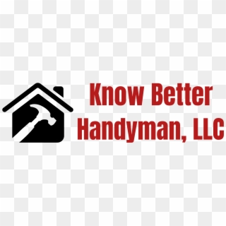 Know Better Handyman, Llc, HD Png Download