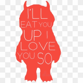 Red Quote Monster Transparent Where The Wild Things - Ll Eat You Up I Love You So, HD Png Download